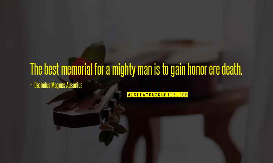 Best Death Quotes By Decimius Magnus Ausonius: The best memorial for a mighty man is