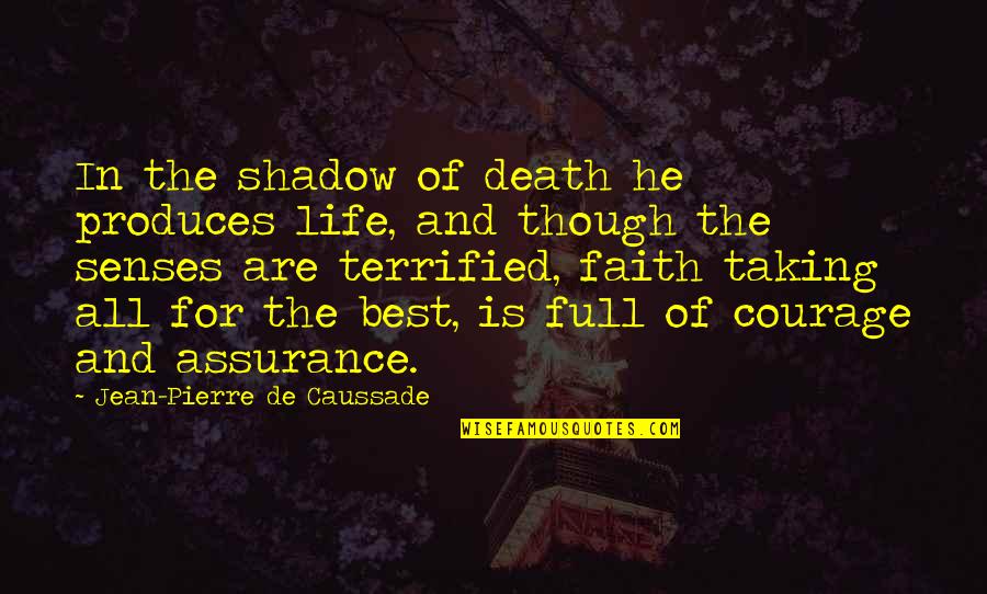 Best Death Quotes By Jean-Pierre De Caussade: In the shadow of death he produces life,