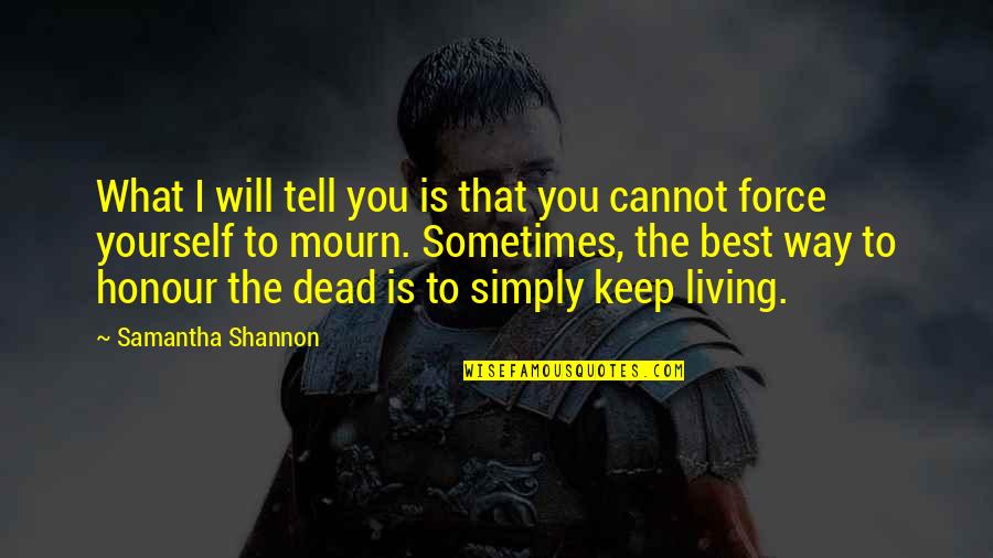 Best Death Quotes By Samantha Shannon: What I will tell you is that you