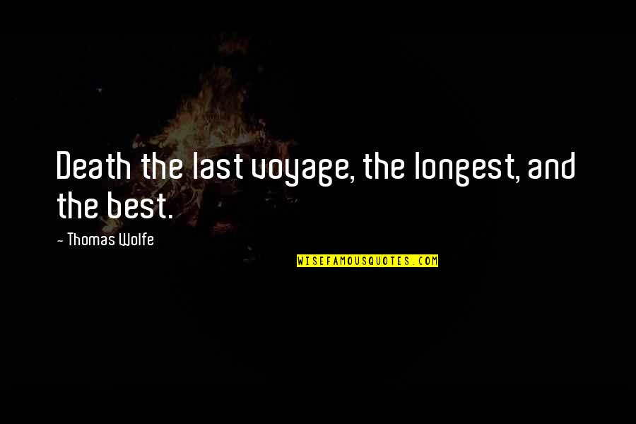 Best Death Quotes By Thomas Wolfe: Death the last voyage, the longest, and the