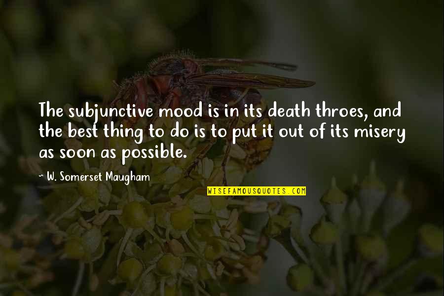 Best Death Quotes By W. Somerset Maugham: The subjunctive mood is in its death throes,