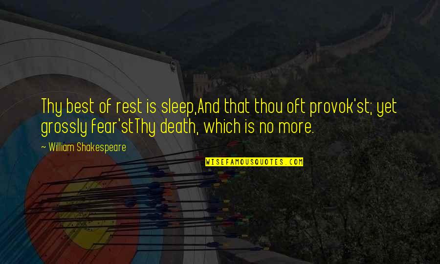 Best Death Quotes By William Shakespeare: Thy best of rest is sleep,And that thou