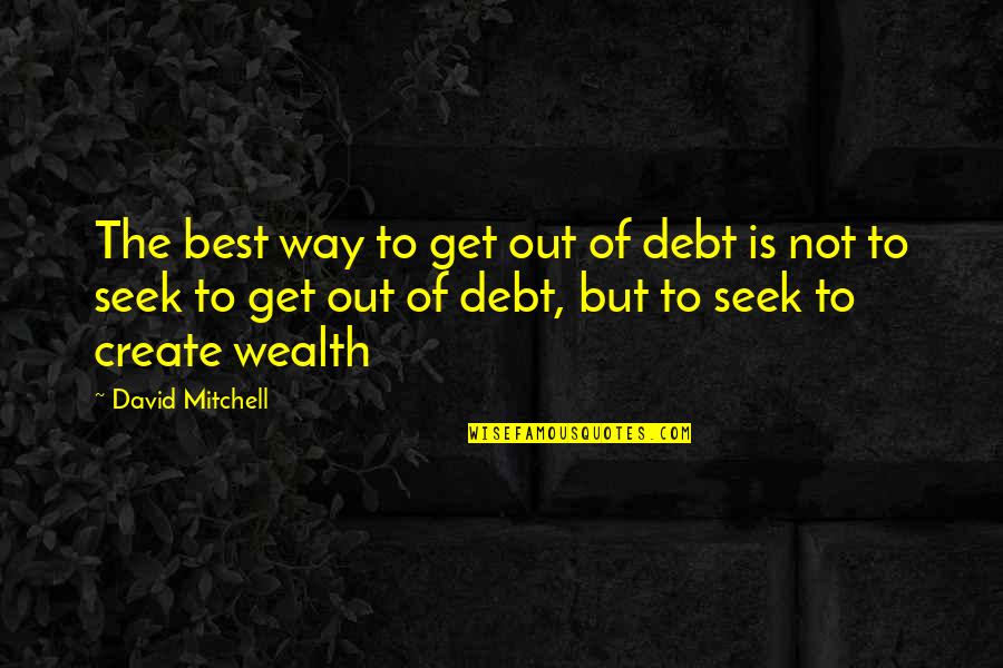 Best Debt Quotes By David Mitchell: The best way to get out of debt