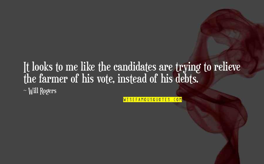 Best Debt Quotes By Will Rogers: It looks to me like the candidates are