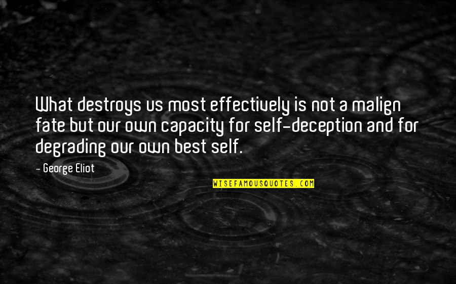 Best Deception Quotes By George Eliot: What destroys us most effectively is not a