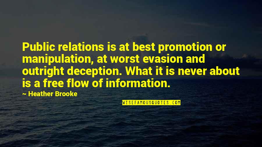 Best Deception Quotes By Heather Brooke: Public relations is at best promotion or manipulation,