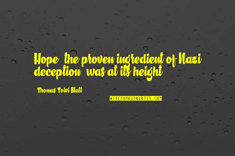 Best Deception Quotes By Thomas Toivi Blatt: Hope, the proven ingredient of Nazi deception, was