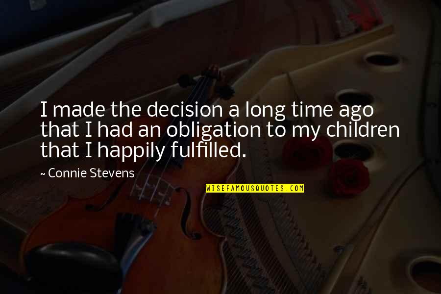 Best Decision Ever Made Quotes By Connie Stevens: I made the decision a long time ago