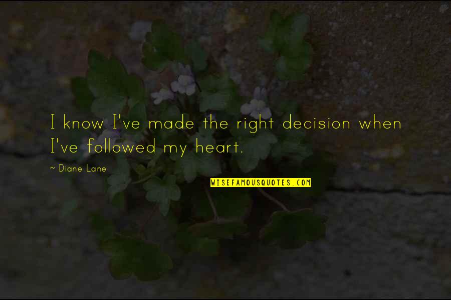 Best Decision Ever Made Quotes By Diane Lane: I know I've made the right decision when