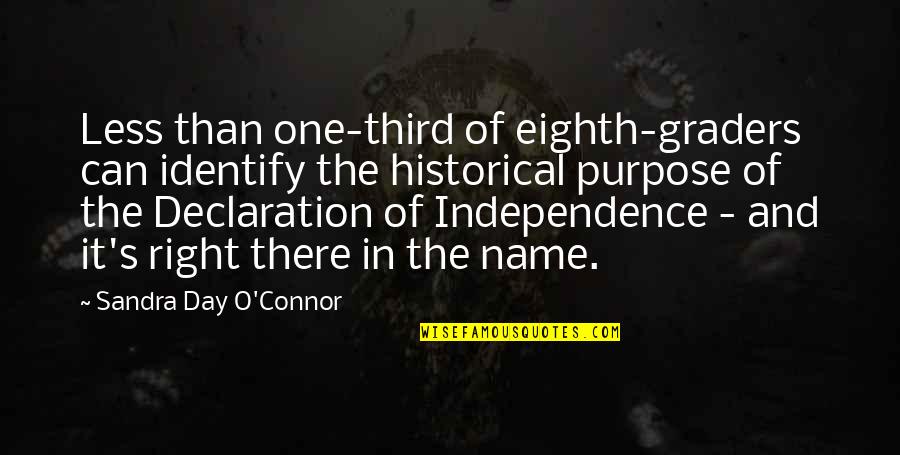 Best Declaration Of Independence Quotes By Sandra Day O'Connor: Less than one-third of eighth-graders can identify the Best Declaration Of Independence Quotes By Sandra Day O'Connor: Less than one-third of eighth-graders can identify the