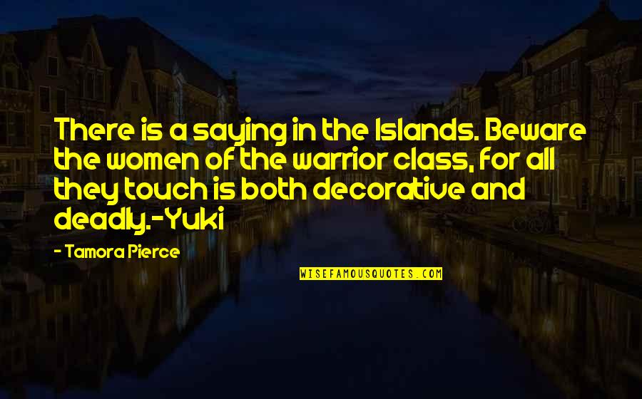 Best Decorative Quotes By Tamora Pierce: There is a saying in the Islands. Beware