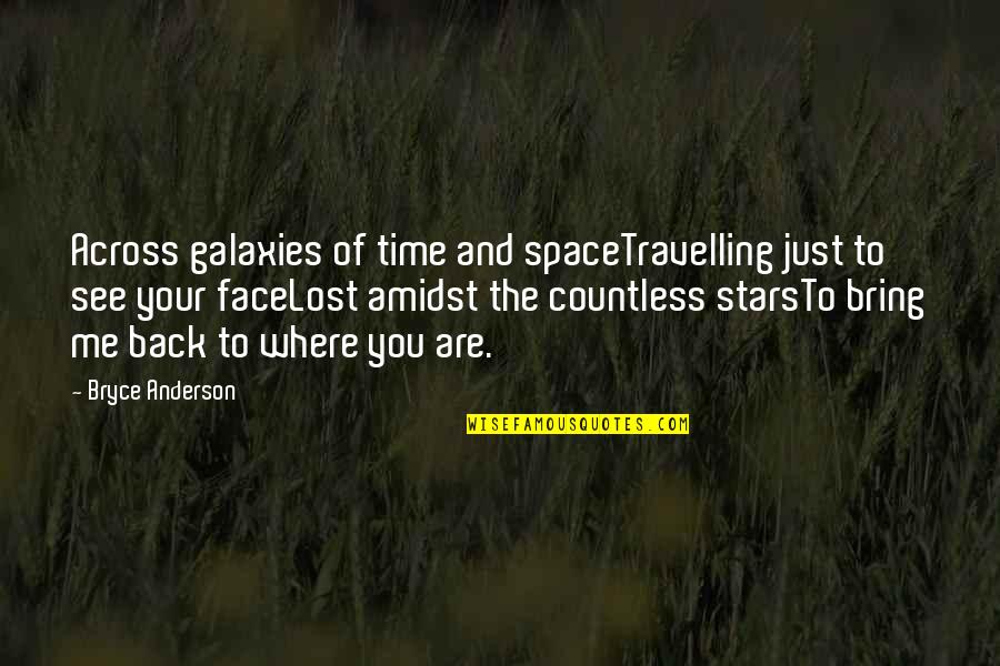 Best Dedication Quotes By Bryce Anderson: Across galaxies of time and spaceTravelling just to Best Dedication Quotes By Bryce Anderson: Across galaxies of time and spaceTravelling just to