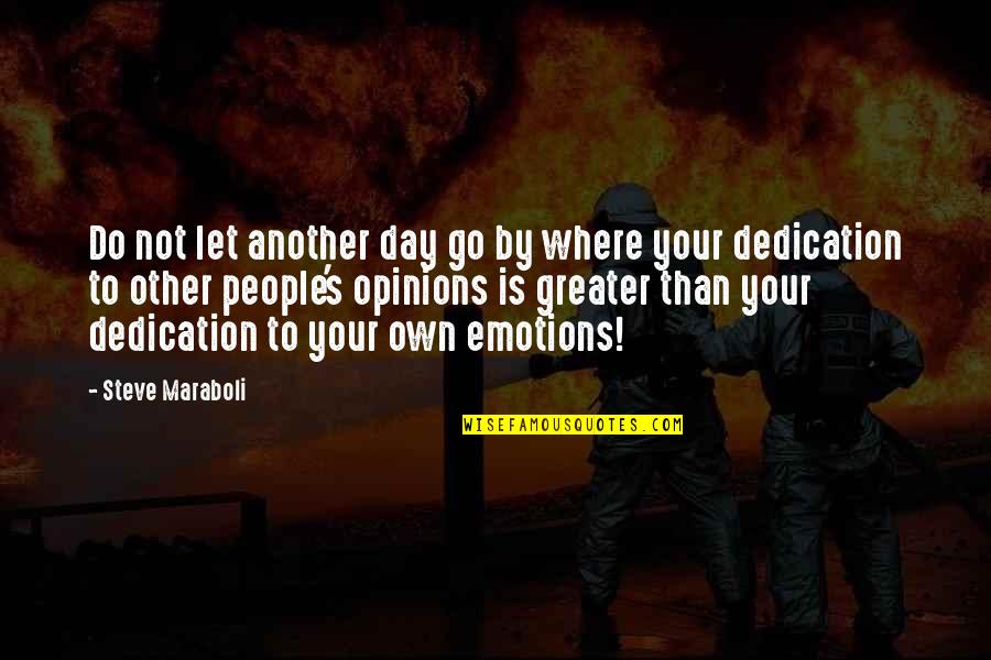 Best Dedication Quotes By Steve Maraboli: Do not let another day go by where Best Dedication Quotes By Steve Maraboli: Do not let another day go by where