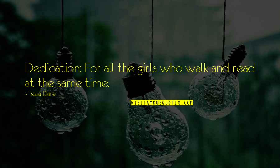 Best Dedication Quotes By Tessa Dare: Dedication: For all the girls who walk and