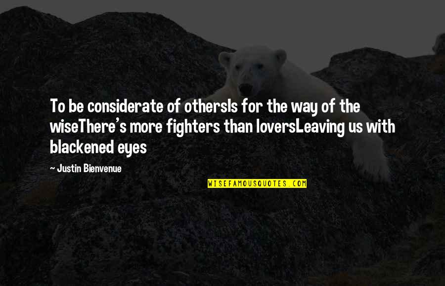 Best Deep Meaning Quotes By Justin Bienvenue: To be considerate of othersIs for the way