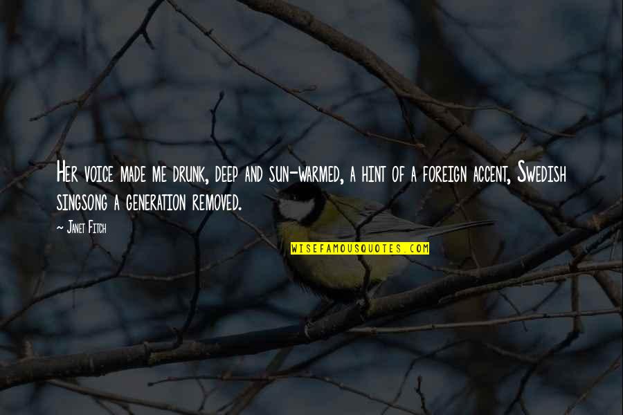 Best Deep Voice Quotes By Janet Fitch: Her voice made me drunk, deep and sun-warmed, Best Deep Voice Quotes By Janet Fitch: Her voice made me drunk, deep and sun-warmed,