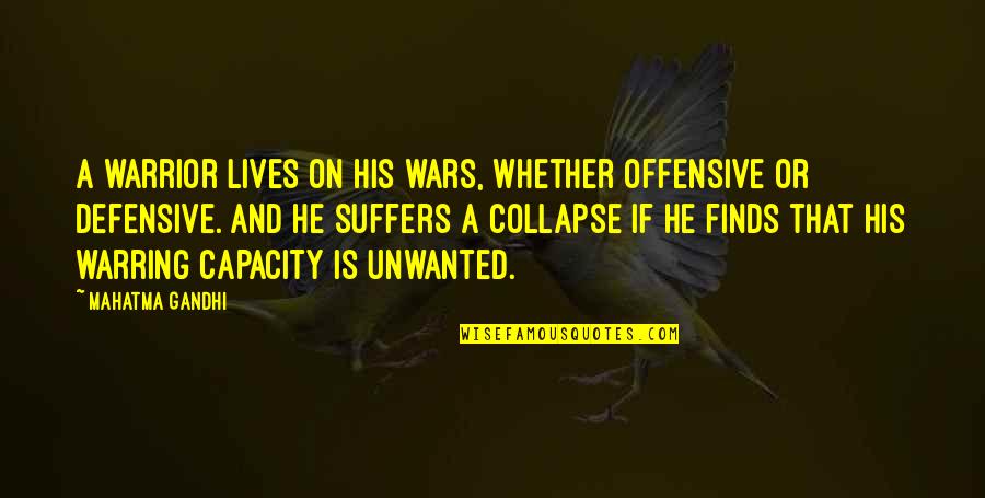 Best Defensive Quotes By Mahatma Gandhi: A warrior lives on his wars, whether offensive Best Defensive Quotes By Mahatma Gandhi: A warrior lives on his wars, whether offensive