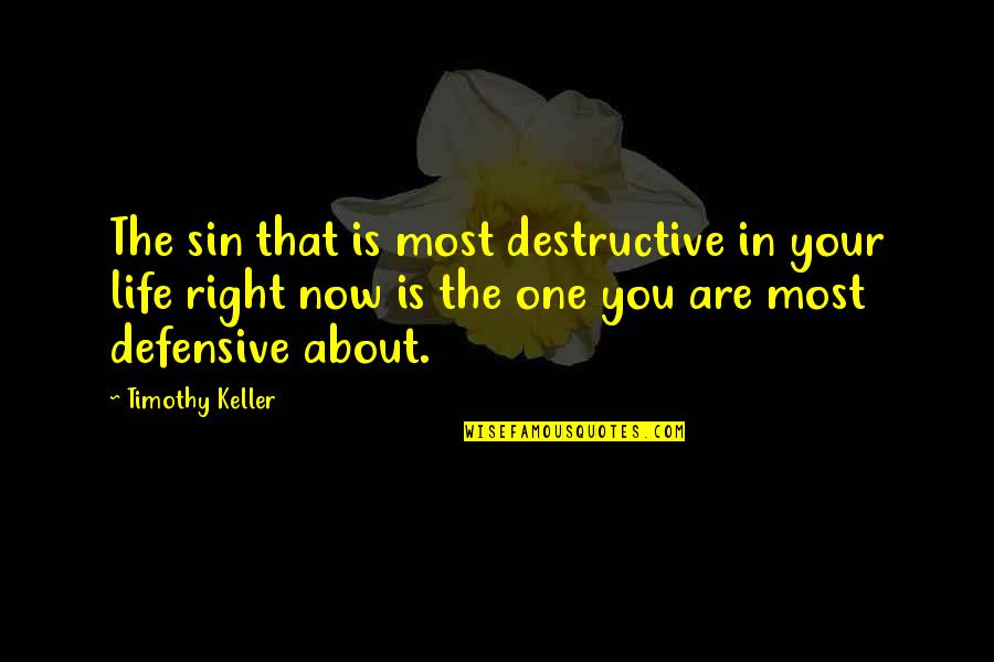 Best Defensive Quotes By Timothy Keller: The sin that is most destructive in your Best Defensive Quotes By Timothy Keller: The sin that is most destructive in your