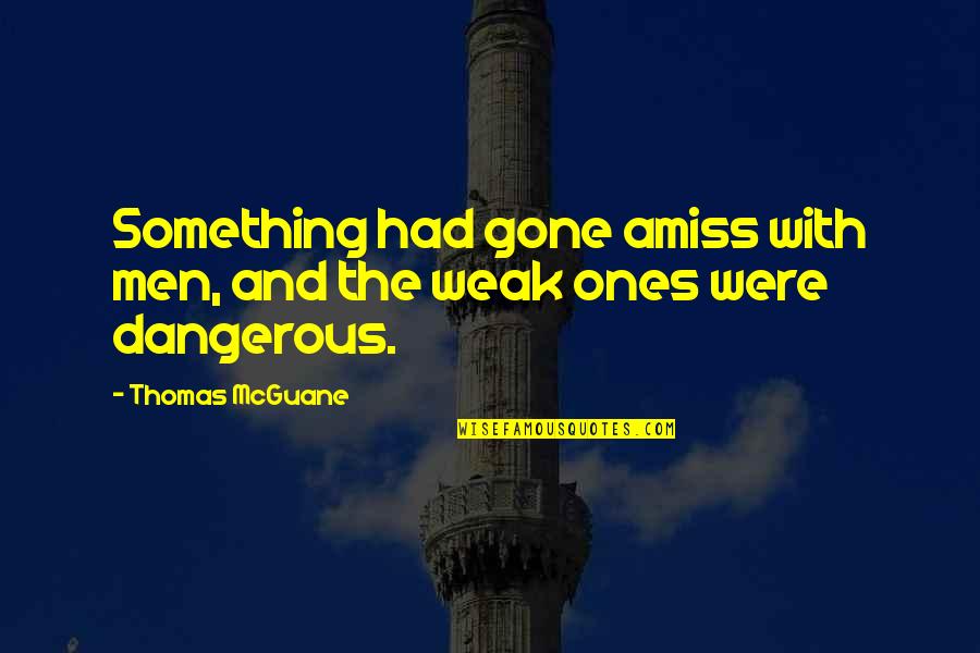 Best Deforestation Quotes By Thomas McGuane: Something had gone amiss with men, and the Best Deforestation Quotes By Thomas McGuane: Something had gone amiss with men, and the