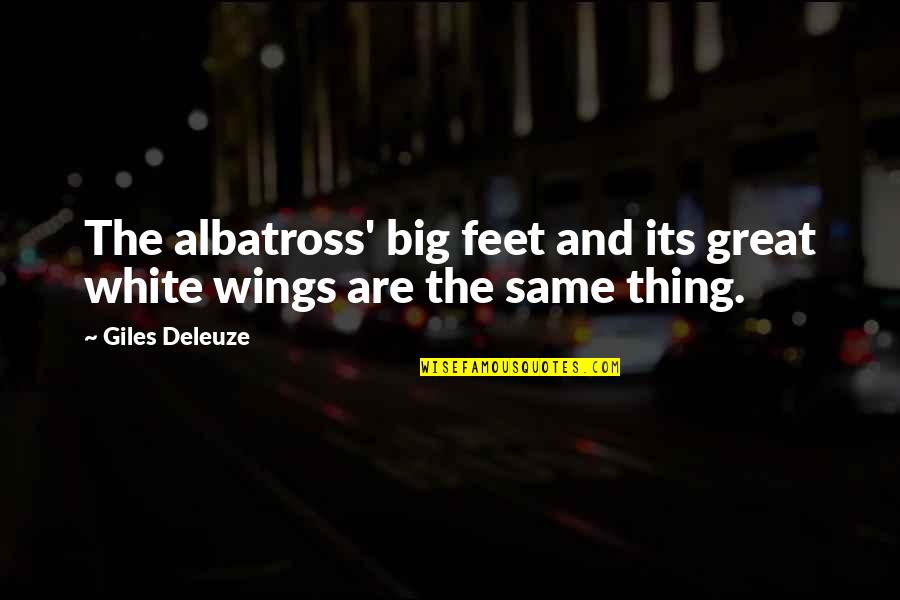 Best Deleuze Quotes By Giles Deleuze: The albatross' big feet and its great white