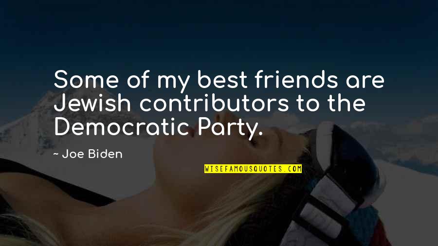 Best Democratic Quotes By Joe Biden: Some of my best friends are Jewish contributors