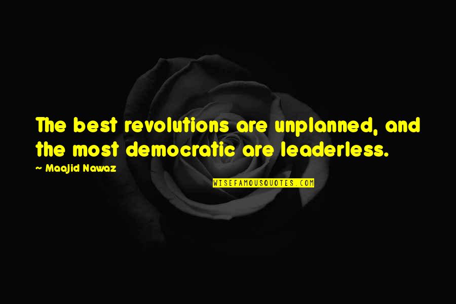 Best Democratic Quotes By Maajid Nawaz: The best revolutions are unplanned, and the most