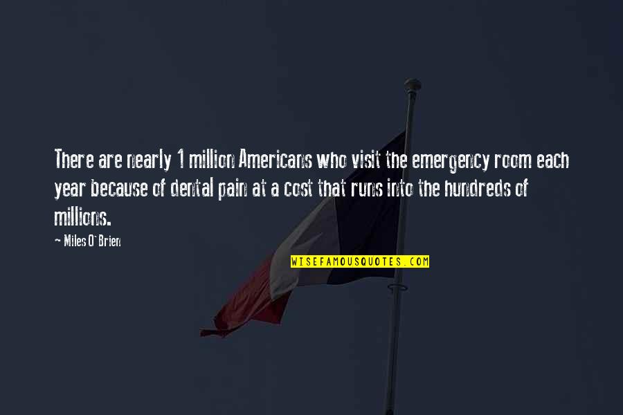 Best Dental Quotes By Miles O'Brien: There are nearly 1 million Americans who visit