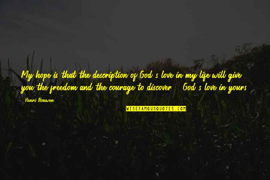 Best Description Of Love Quotes By Henri Nouwen: My hope is that the description of God's Best Description Of Love Quotes By Henri Nouwen: My hope is that the description of God's