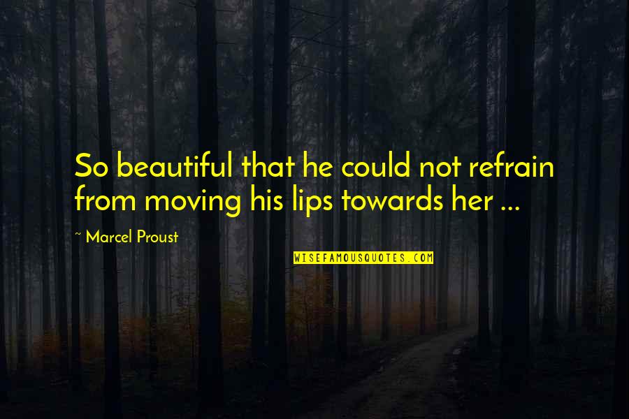 Best Description Of Love Quotes By Marcel Proust: So beautiful that he could not refrain from