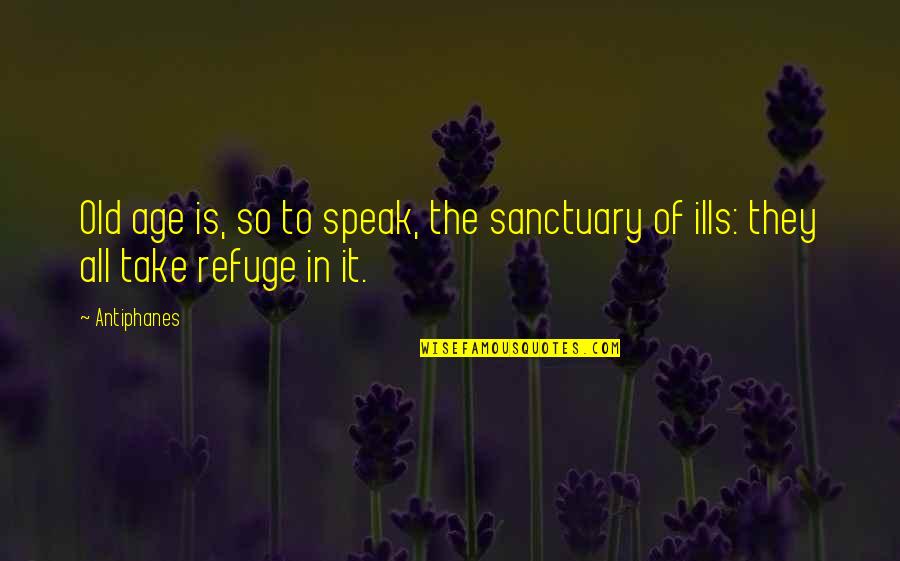 Best Design Inspiration Quotes By Antiphanes: Old age is, so to speak, the sanctuary