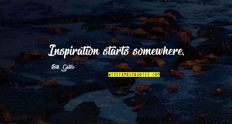 Best Design Inspiration Quotes By Bill Gates: Inspiration starts somewhere.