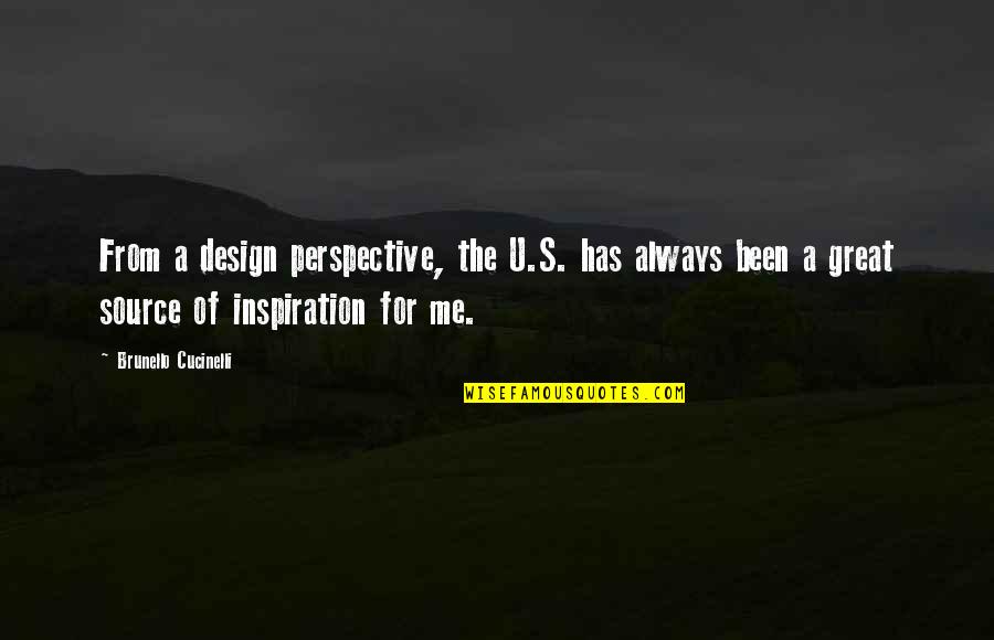 Best Design Inspiration Quotes By Brunello Cucinelli: From a design perspective, the U.S. has always
