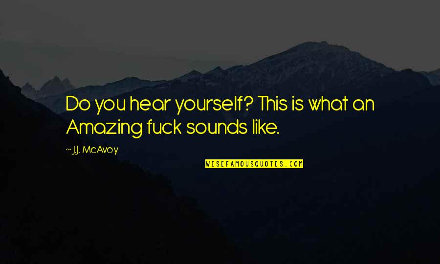 Best Design Inspiration Quotes By J.J. McAvoy: Do you hear yourself? This is what an