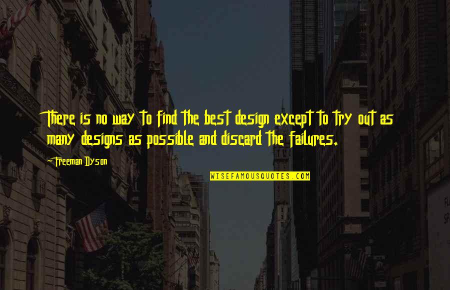 Best Design Quotes By Freeman Dyson: There is no way to find the best