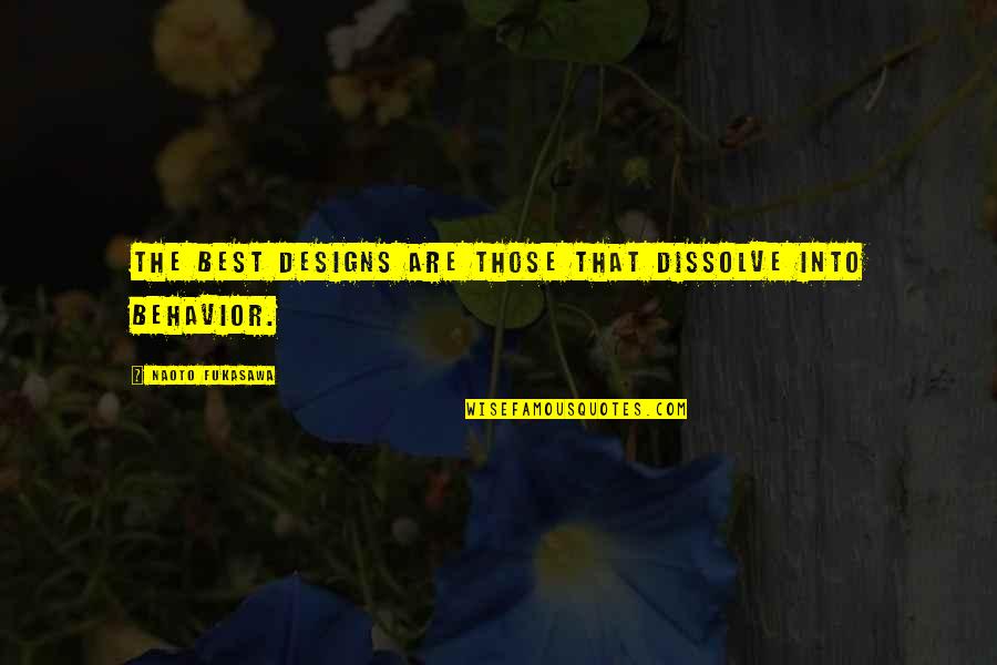 Best Design Quotes By Naoto Fukasawa: The best designs are those that dissolve into