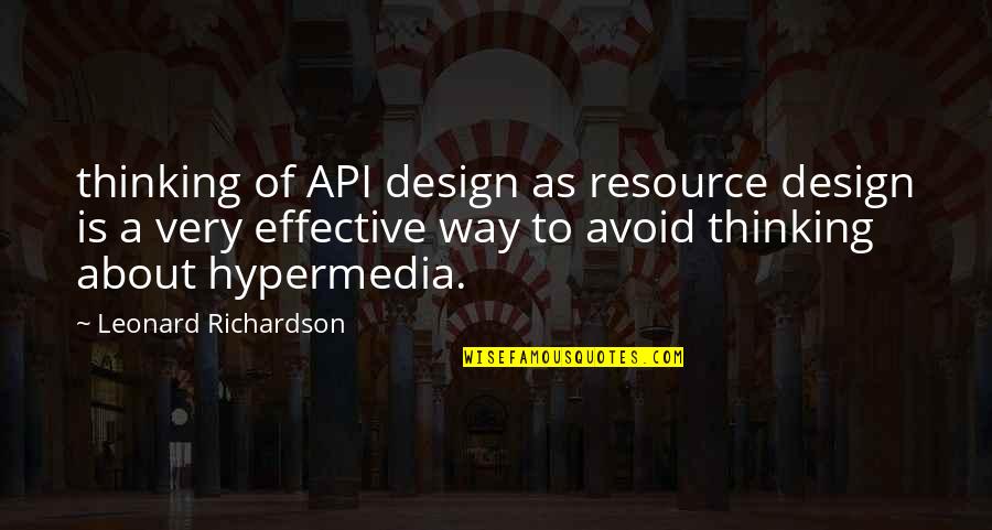 Best Design Thinking Quotes By Leonard Richardson: thinking of API design as resource design is