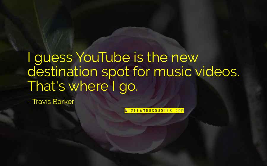 Best Destination Quotes By Travis Barker: I guess YouTube is the new destination spot