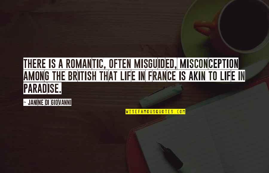 Best Di Quotes By Janine Di Giovanni: There is a romantic, often misguided, misconception among Best Di Quotes By Janine Di Giovanni: There is a romantic, often misguided, misconception among
