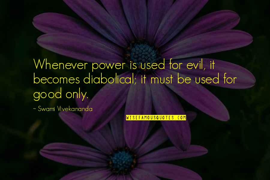 Best Diabolical Quotes By Swami Vivekananda: Whenever power is used for evil, it becomes