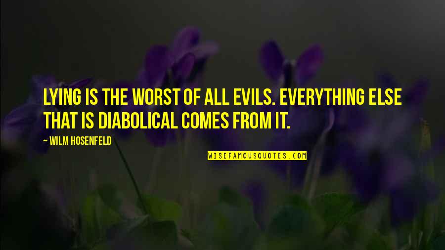 Best Diabolical Quotes By Wilm Hosenfeld: Lying is the worst of all evils. Everything