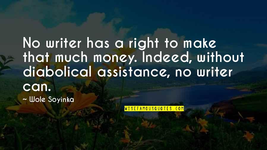 Best Diabolical Quotes By Wole Soyinka: No writer has a right to make that