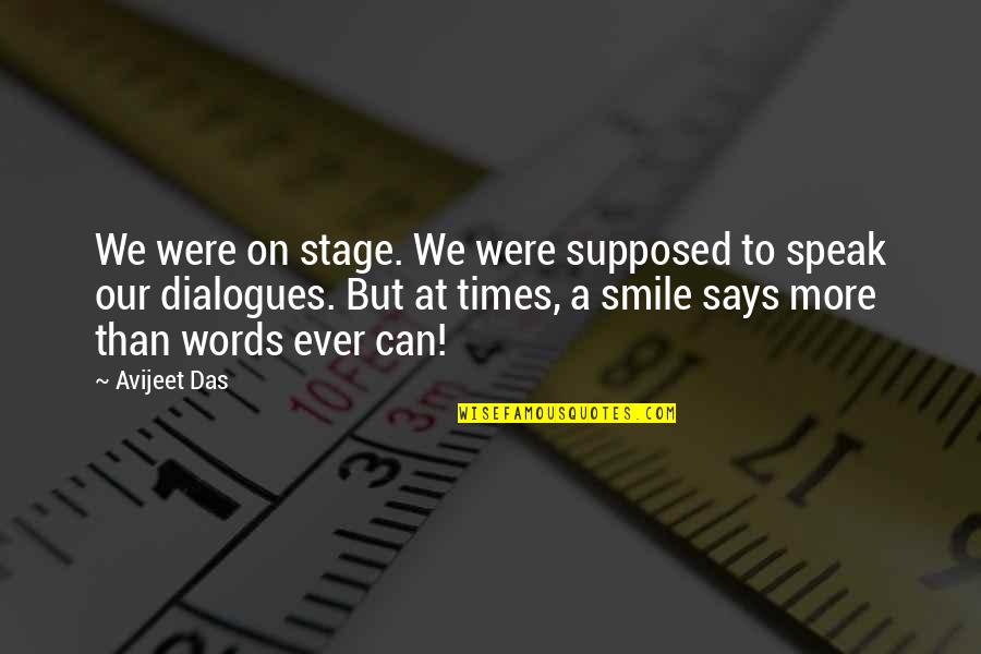 Best Dialogues Quotes By Avijeet Das: We were on stage. We were supposed to