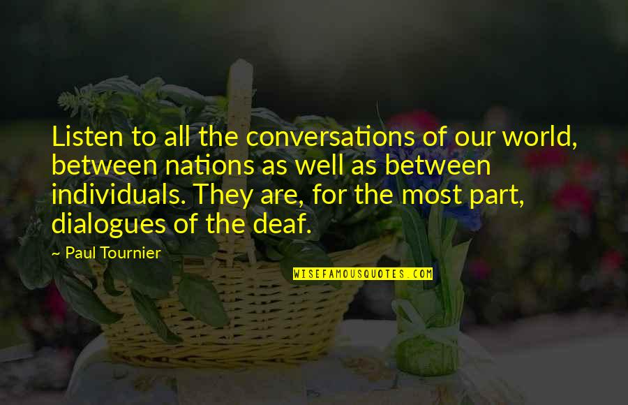 Best Dialogues Quotes By Paul Tournier: Listen to all the conversations of our world,