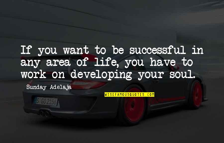 Best Dictator Movie Quotes By Sunday Adelaja: If you want to be successful in any