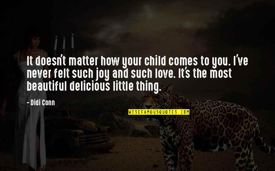 Best Didi Quotes By Didi Conn: It doesn't matter how your child comes to