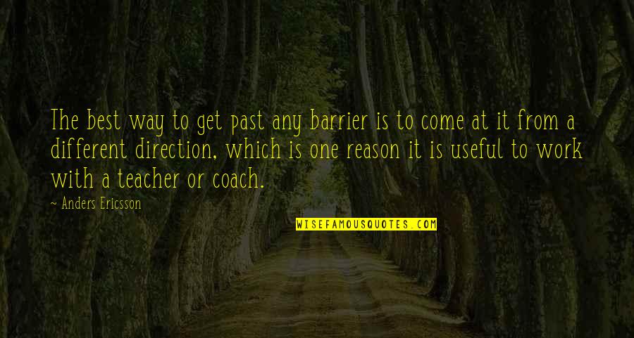 Best Different Quotes By Anders Ericsson: The best way to get past any barrier