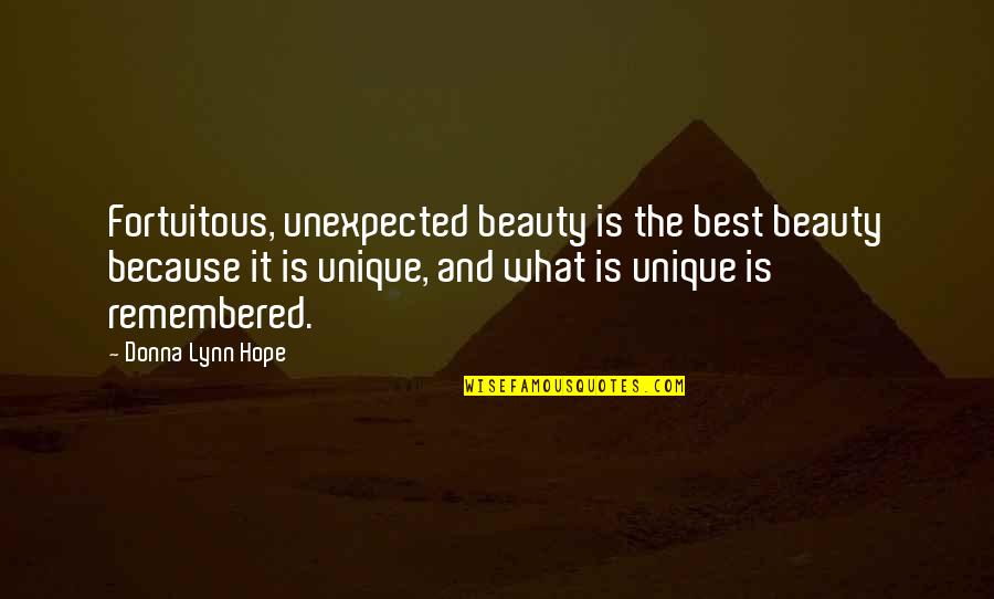 Best Different Quotes By Donna Lynn Hope: Fortuitous, unexpected beauty is the best beauty because