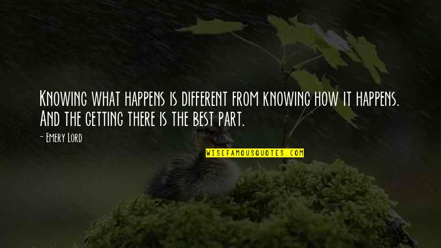 Best Different Quotes By Emery Lord: Knowing what happens is different from knowing how