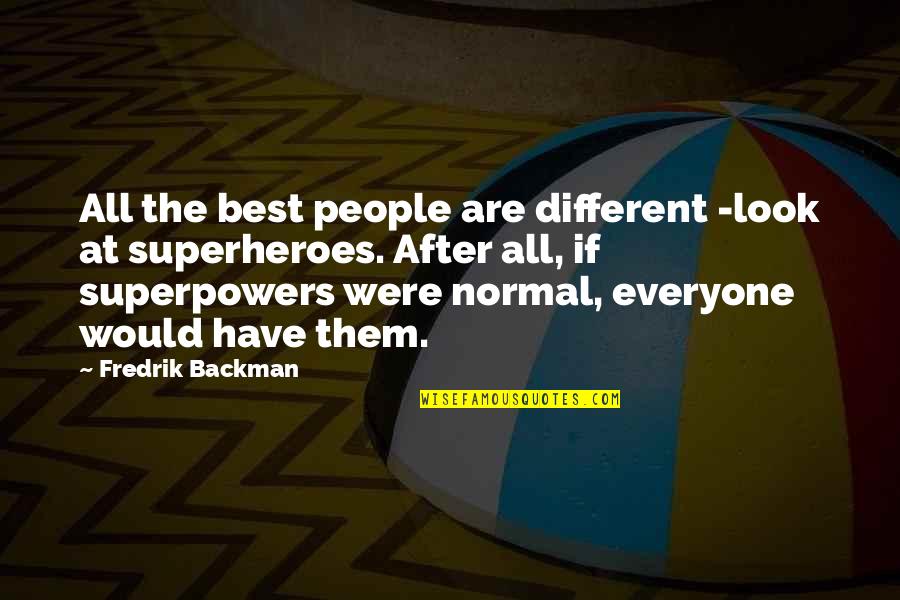 Best Different Quotes By Fredrik Backman: All the best people are different -look at