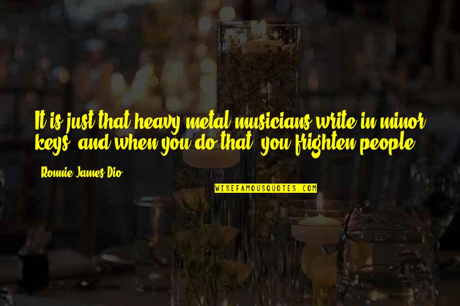 Best Dio Quotes By Ronnie James Dio: It is just that heavy metal musicians write Best Dio Quotes By Ronnie James Dio: It is just that heavy metal musicians write